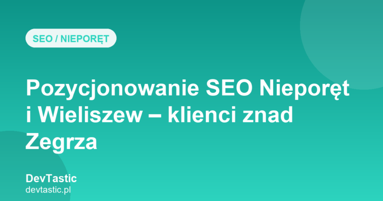 Pozycjonowanie SEO Nieporęt i Wieliszew — grafika artykułu na blogu DevTastic