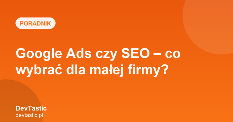 Google Ads czy SEO — grafika artykułu na blogu DevTastic